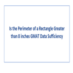 Is the Perimeter of a Rectangle Greater than 8 inches GMAT Data Sufficiency